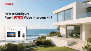How to Configure Fanvil VIK 01 Intercom Kit