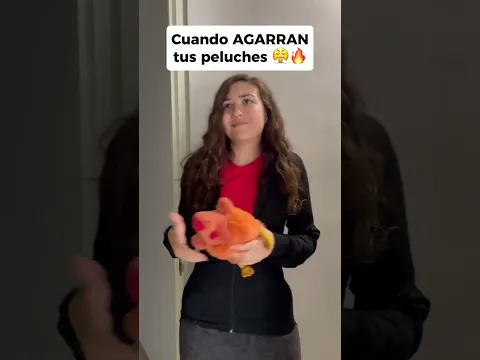 Cuando agarran tus peluches 🙃