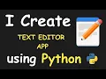 I CREATE TEXT EDITOR APP USING PYTHON PYTHON PROEJECT