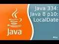 334 Java 8 p10 LocalDate