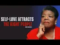 Lagu Give Your Love to Yourself First — The Right Ones Will Come | MAYA ANGELOU