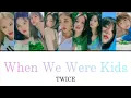 When We Were Kids / TWICE 【日本語訳・カナルビ・歌詞】Lyrics by DAHYUN