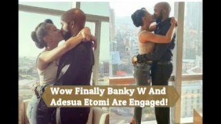 wow finally banky w and adesua etomi are engaged