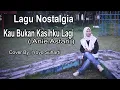 Download Lagu KAU BUKAN KASIHKU LAGI  - LAGU NOSTALGIA - COVER BY : YOYO SUHARTI