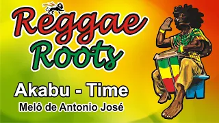 Reggae Roots das Antigas - Akabu - Time (Melô de Antonio José)