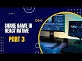 Snake Game Part 3rd In React Native