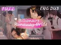 Download Lagu Billionaire runaway bride【ENG DUB】\