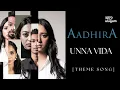 Download Lagu Unna Vida | Aadhira | Theme Song