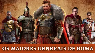 Os 10 Maiores Generais da História Militar de Roma