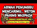 WETON PAHING! ADA ARWAH PENUNGGU YANG SEDANG MENCARIMU!