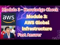 AWS Cloud Foundation Module 3 - Knowledge Check AWS Global Infrastructure Overview