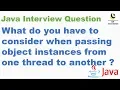 What do you have to consider when passing object instances from one thread to another