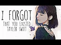 Lagu Nightcore → I Forgot That You Existed ♪ (Taylor Swift) LYRICS ✔︎