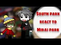 South park react to Mirai park AU Eng