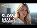 Download Lagu Best Of Slow Blues ️🎶 Relaxing Blues For Late Night Memories