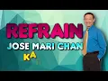 [KARAOKE] REFRAIN - Jose Mari Chan 🎤🎵