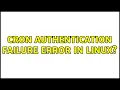 Cron Authentication Failure error in Linux 5 Solutions