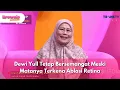 Download Lagu Dewi Yull Tetap Bersemangat Meski Matanya Terkena Ablasi Retina - BROWNIS (10/7/25) P3