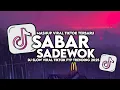 Lagu DJ SABAR SADEWOK SLOW VIRAL TIKTOK FULL SONG MAMAN FVNDY 2025