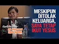 MESKI DITOLAK KELUARGA, SAYA TETAP IKUT YESUS | Kesaksian MURTADIN Pdt. Muhammad Ilyas Syam