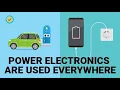 Power Electronics are used everywhere