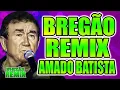 Download Lagu SELEÇÃO BREGÃO DO AMADO BATISTA - VERSÃO REMIX WA PLAY PRODUÇOES