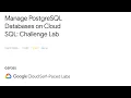 GSP355 Manage PostgreSQL Databases on Cloud SQL Challenge Lab