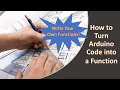 How to Turn Arduino Code into a Function