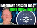 CARDANO ADA - IMPORTANT DECISION TODAY!!! NIGHT RALLIES 100%!