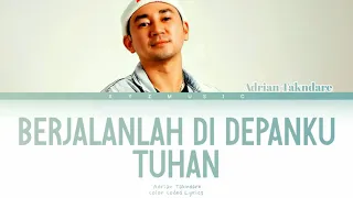 Download Adrian Takndare - Berjalanlah Di Depanku Tuhan (Color Coded Lyrics) MP3