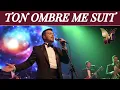 TON OMBRE ME SUIT - Comme un baiser perdu qui refuse de tomber | Pop/Ballad