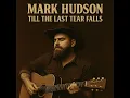 Download Lagu Mark Hudson - Till The Next Tear Falls