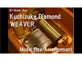 Download Lagu Kuchizuke Diamond/WEAVER [Music Box] (Anime \