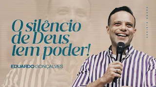 O SILÊNCIO DE DEUS TEM PODER | Eduardo Gonçalves