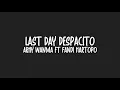 Download Lagu Arhy Wanma ft Fandi Hartopo - Last Day Despacito (Bangers Fvnky) 2017!!