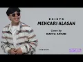 Exists  -  Mencari Alasan  ( Lirik )  Cover by Raffa Affar