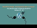 The Ultimate Guide to Mastering WordPress Settings API