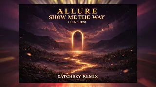 allure show me the way feat jes catchsky remix 