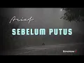 Download Lagu Arief - Sebelum Putus ( Lyrics )