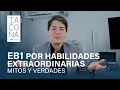 EB1 por Habilidades Extraordinarias mitos y verdades