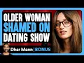 Older Woman SHAMED On Dating Show Dhar Mann Bonus