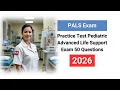 PALS Practice Test 2026 Pediatric Advanced Life Support Exam 50 Questions and Answers