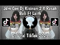 Download Lagu JDM GEN DJ KISINAN 2 X RASAH BALI FT LAITH VIRAL TIKTOK TERBARU 2025 YANG KALIAN CARI !!