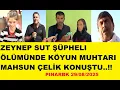 Download Lagu ZEYNEP SUT ŞÜPHELI ÖLÜMÜNDE KÖYÜN MUHTARI MAHSUN ÇELİK KONUŞTU..!!