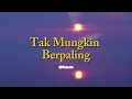 Tak Mungkin Berpaling - Slam (Lirik Video)