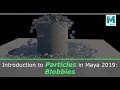 Intro to Particles in Maya 2019 Blobbies