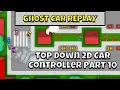 Ghost car replay - How to create a 2D Arcade Style Top Down Car Controller in Unity tutorial Part 10