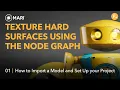Texture Hard Surfaces Using Mari s Node Graph 1 How to Import a Model and Set Up your Project