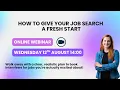 WEBINAR RECORDING How to give your job search a fresh start