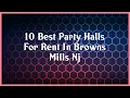 Top 10 Party Halls For Rent In Browns Mills Nj